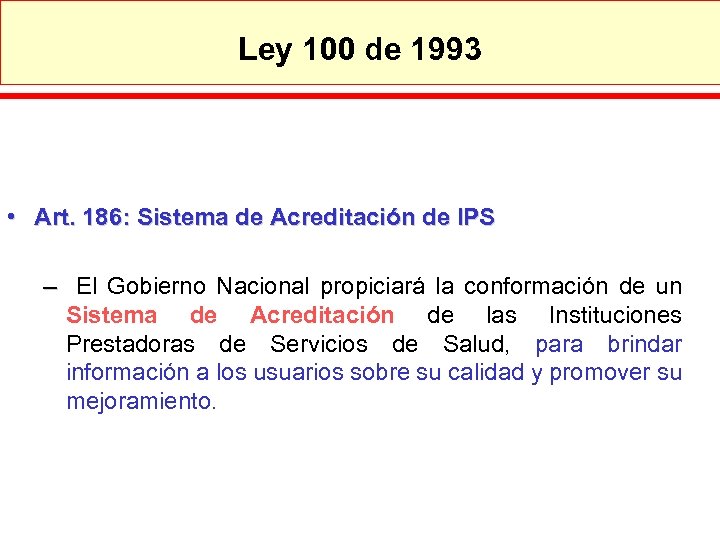Ley 100 de 1993 • Art. 186: Sistema de Acreditación de IPS – El