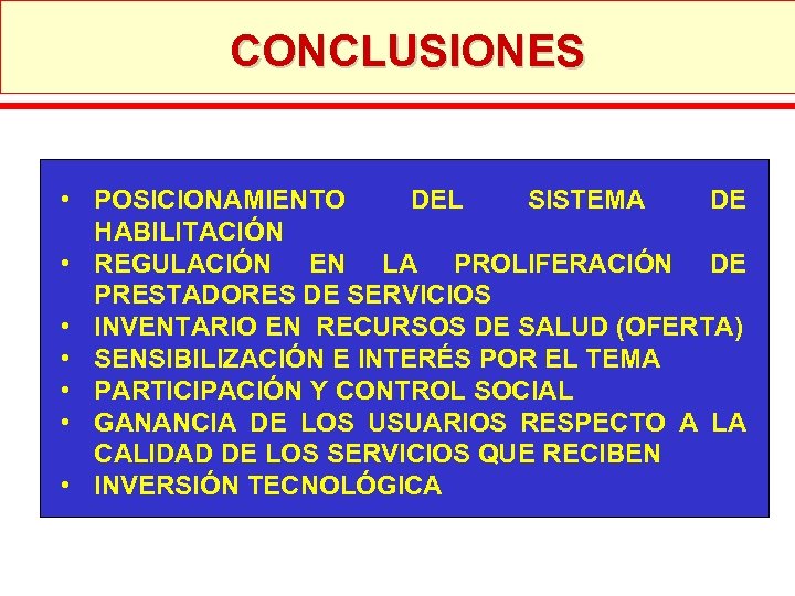 CONCLUSIONES • POSICIONAMIENTO DEL SISTEMA DE HABILITACIÓN • REGULACIÓN EN LA PROLIFERACIÓN DE PRESTADORES