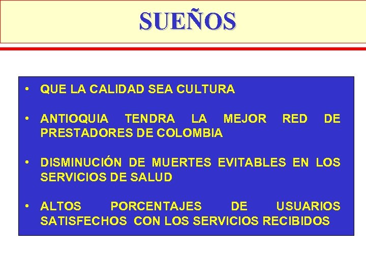 SUEÑOS • QUE LA CALIDAD SEA CULTURA • ANTIOQUIA TENDRA LA MEJOR PRESTADORES DE