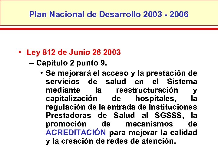 Plan Nacional de Desarrollo 2003 - 2006 • Ley 812 de Junio 26 2003