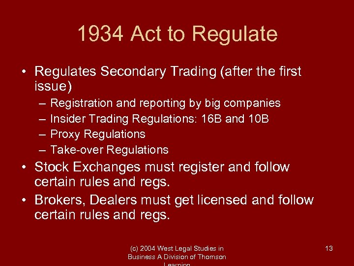 1934 Act to Regulate • Regulates Secondary Trading (after the first issue) – –