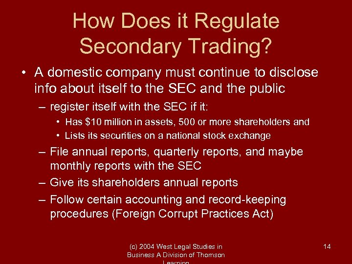 How Does it Regulate Secondary Trading? • A domestic company must continue to disclose