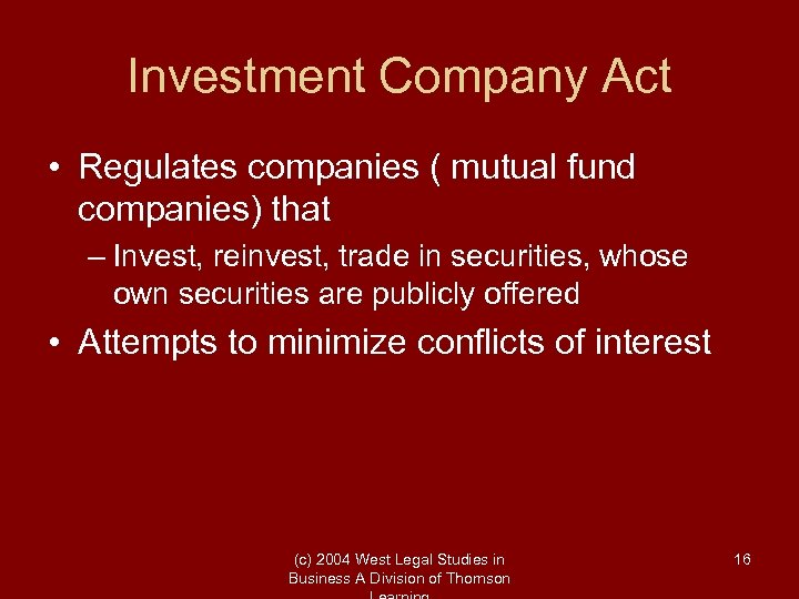 Investment Company Act • Regulates companies ( mutual fund companies) that – Invest, reinvest,