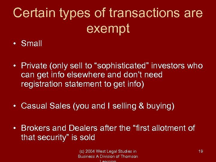 Certain types of transactions are exempt • Small • Private (only sell to “sophisticated”