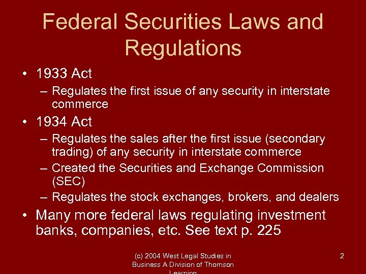 Federal Securities Laws and Regulations • 1933 Act – Regulates the first issue of