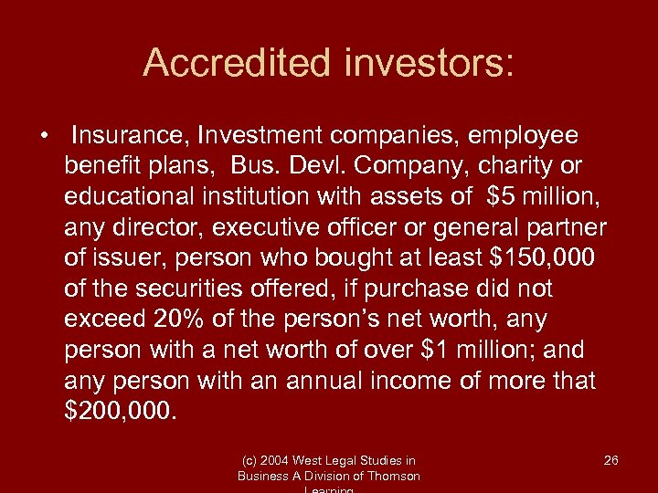 Accredited investors: • Insurance, Investment companies, employee benefit plans, Bus. Devl. Company, charity or