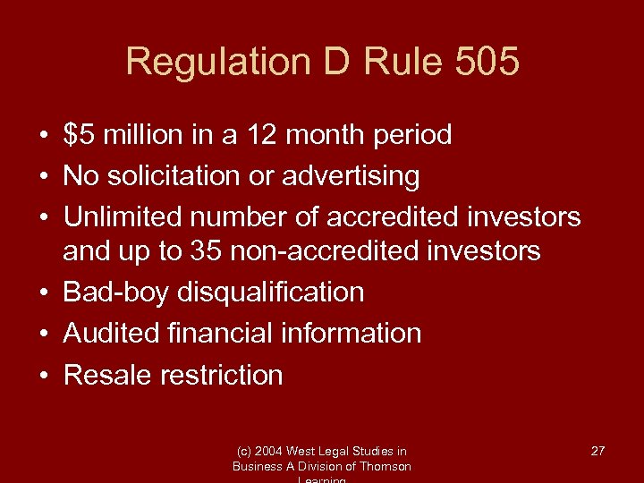 Regulation D Rule 505 • $5 million in a 12 month period • No