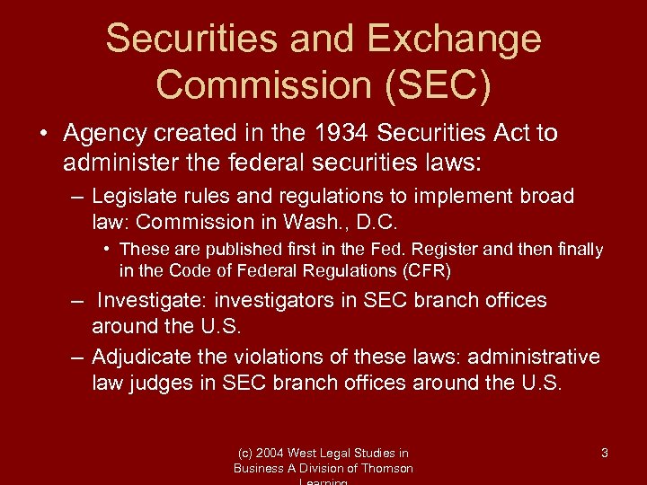 Securities and Exchange Commission (SEC) • Agency created in the 1934 Securities Act to