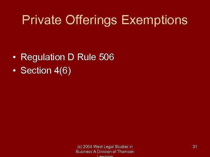 Private Offerings Exemptions • Regulation D Rule 506 • Section 4(6) (c) 2004 West