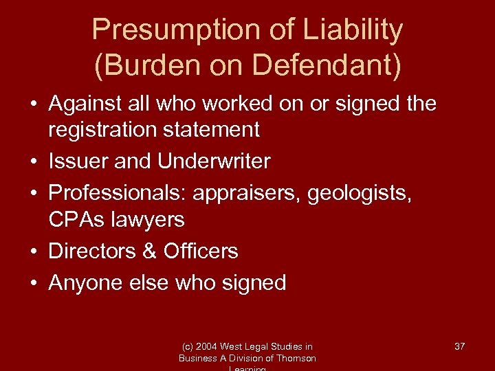 Presumption of Liability (Burden on Defendant) • Against all who worked on or signed