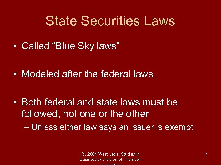 State Securities Laws • Called “Blue Sky laws” • Modeled after the federal laws