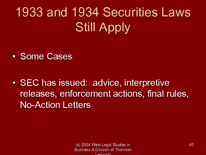 1933 and 1934 Securities Laws Still Apply • Some Cases • SEC has issued: