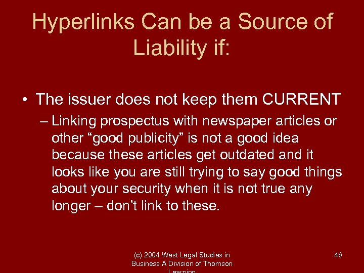 Hyperlinks Can be a Source of Liability if: • The issuer does not keep