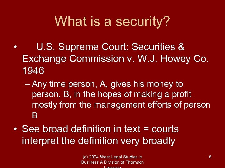 What is a security? • U. S. Supreme Court: Securities & Exchange Commission v.