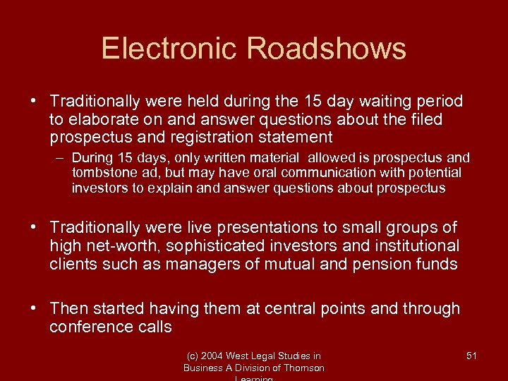 Electronic Roadshows • Traditionally were held during the 15 day waiting period to elaborate