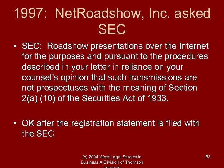 1997: Net. Roadshow, Inc. asked SEC • SEC: Roadshow presentations over the Internet for