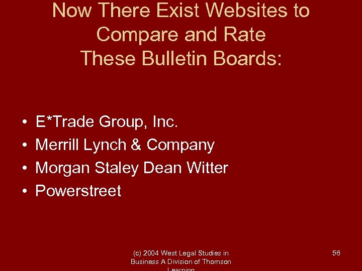 Now There Exist Websites to Compare and Rate These Bulletin Boards: • • E*Trade