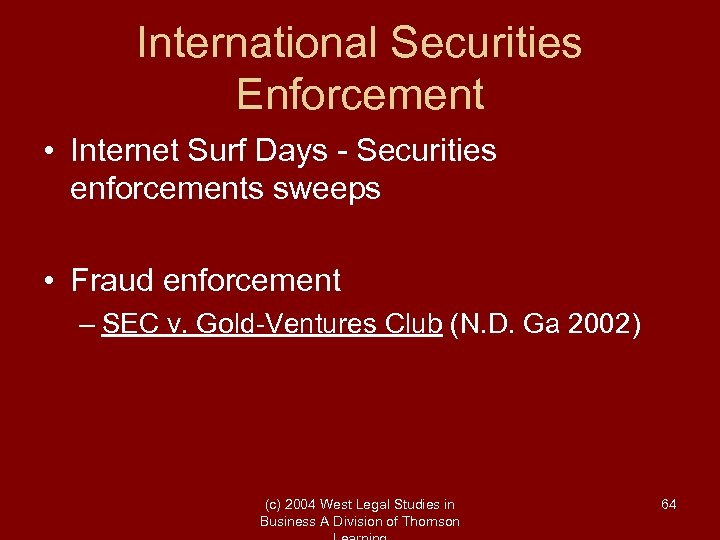 International Securities Enforcement • Internet Surf Days - Securities enforcements sweeps • Fraud enforcement