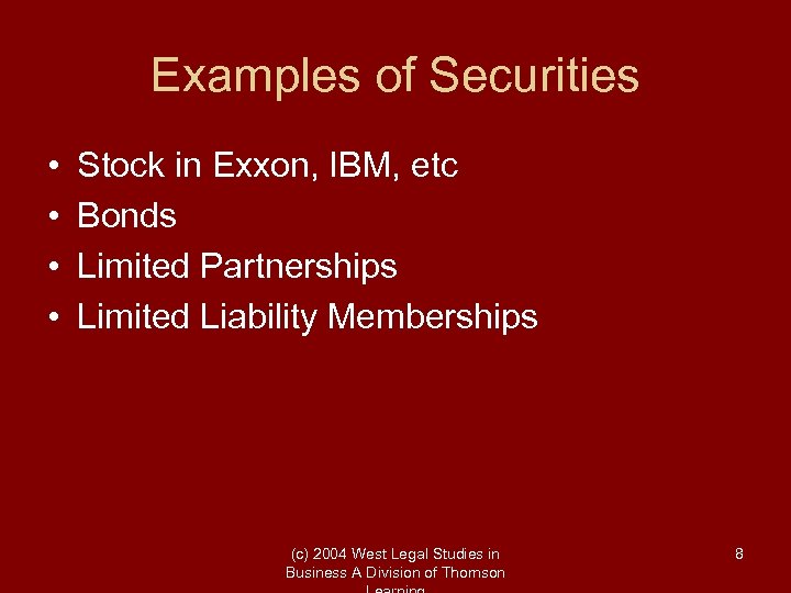 Examples of Securities • • Stock in Exxon, IBM, etc Bonds Limited Partnerships Limited