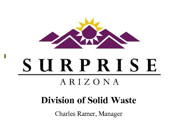 Division of Solid Waste Charles Ramer, Manager 