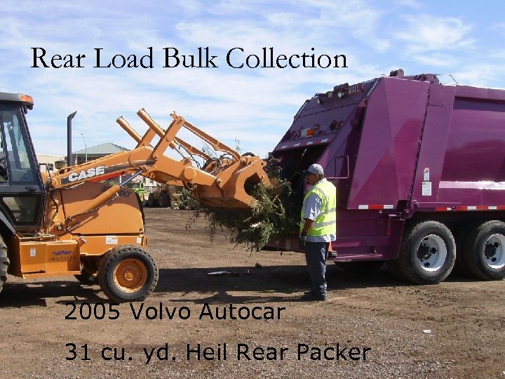 Rear Load Bulk Collection 2005 Volvo Autocar 31 cu. yd. Heil Rear Packer 