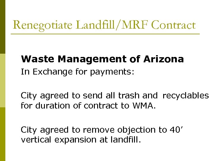 Renegotiate Landfill/MRF Contract Waste Management of Arizona In Exchange for payments: City agreed to