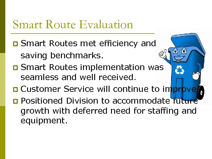 Smart Route Evaluation Smart Routes met efficiency and saving benchmarks. p Smart Routes implementation