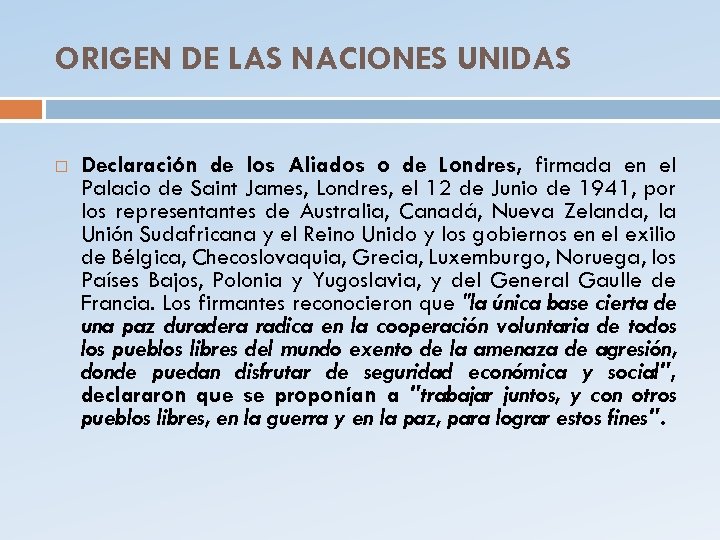 ORIGEN DE LAS NACIONES UNIDAS Declaración de los Aliados o de Londres, firmada en