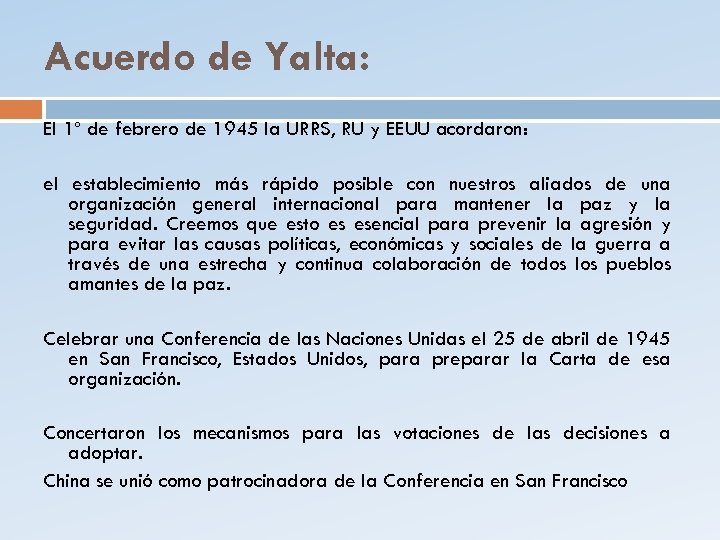 Acuerdo de Yalta: El 1º de febrero de 1945 la URRS, RU y EEUU