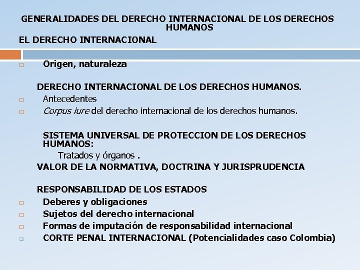 GENERALIDADES DEL DERECHO INTERNACIONAL DE LOS DERECHOS HUMANOS EL DERECHO INTERNACIONAL Origen, naturaleza DERECHO