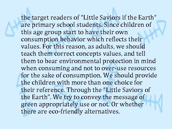 the target readers of “Little Saviors if the Earth“ are primary school students. Since