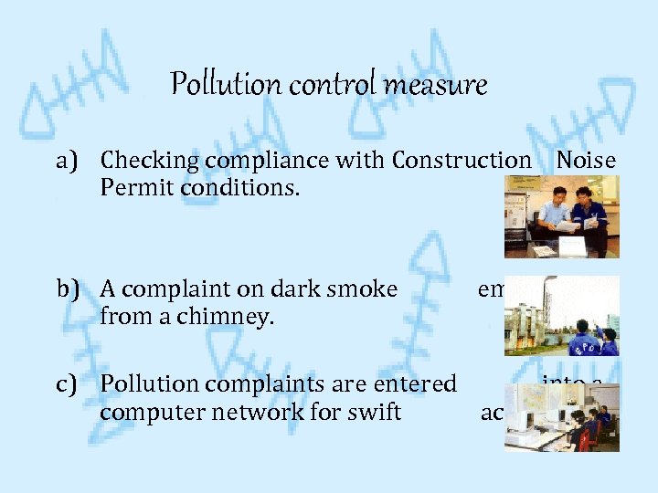 Pollution control measure a) Checking compliance with Construction Noise Permit conditions. b) A complaint