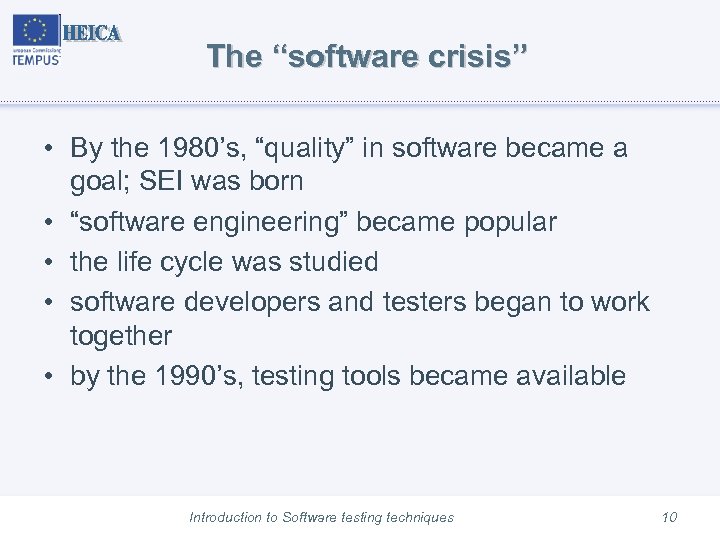 The “software crisis” • By the 1980’s, “quality” in software became a goal; SEI