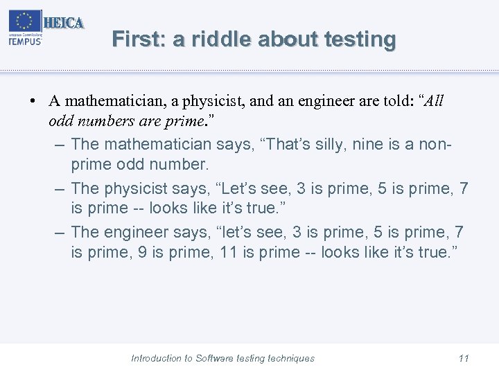 First: a riddle about testing • A mathematician, a physicist, and an engineer are