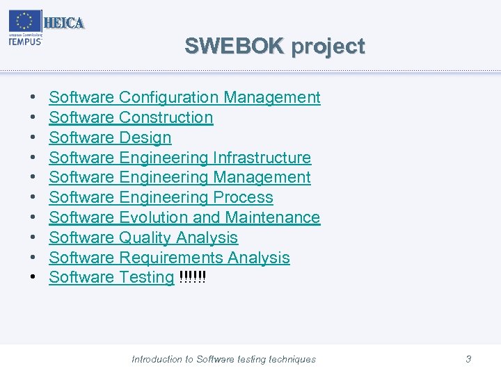 SWEBOK project • • • Software Configuration Management Software Construction Software Design Software Engineering