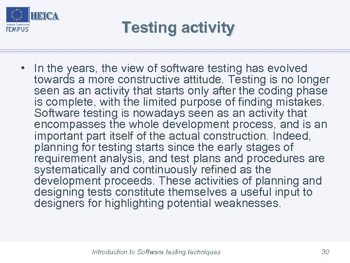 Testing activity • In the years, the view of software testing has evolved towards