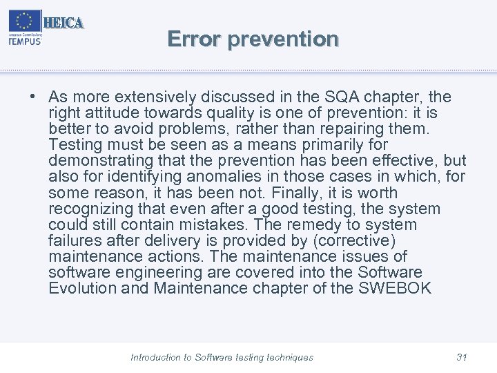 Error prevention • As more extensively discussed in the SQA chapter, the right attitude