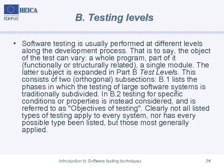 B. Testing levels • Software testing is usually performed at different levels along the