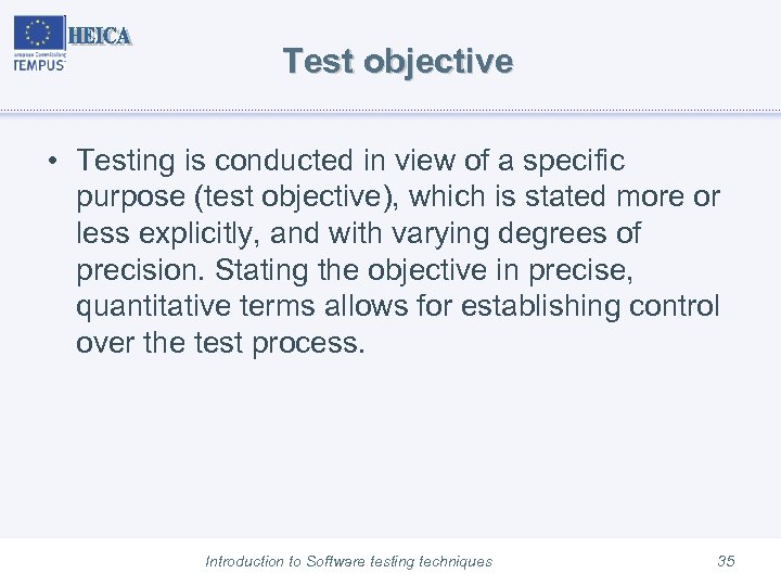 Test objective • Testing is conducted in view of a specific purpose (test objective),