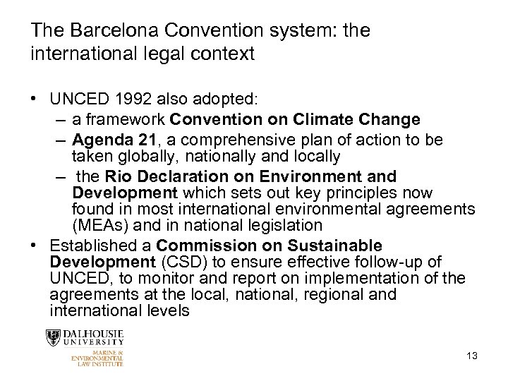 The Barcelona Convention system: the international legal context • UNCED 1992 also adopted: –