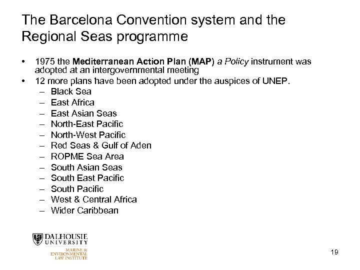 The Barcelona Convention system and the Regional Seas programme • • 1975 the Mediterranean