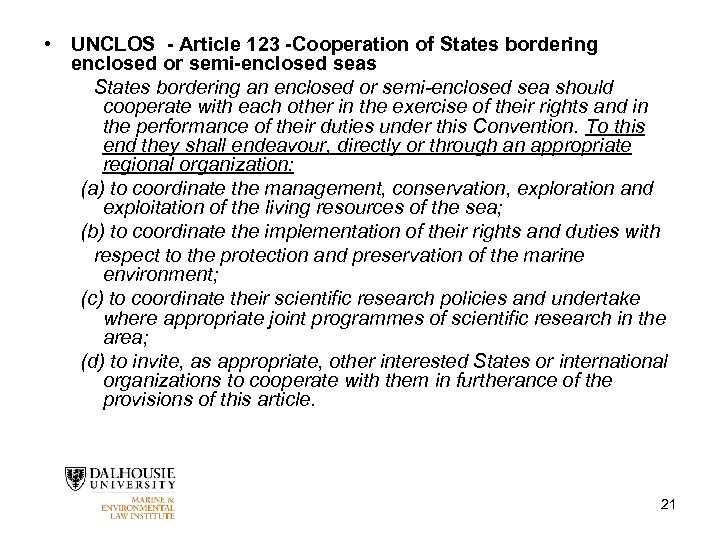  • UNCLOS - Article 123 -Cooperation of States bordering enclosed or semi-enclosed seas