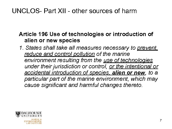 UNCLOS- Part XII - other sources of harm Article 196 Use of technologies or