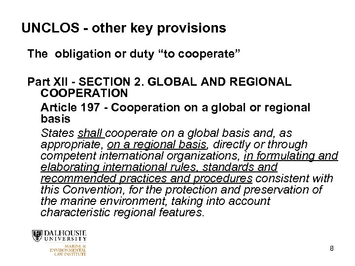 UNCLOS - other key provisions The obligation or duty “to cooperate” Part XII -