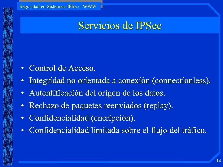 Seguridad en Sistemas: IPSec - WWW Servicios de IPSec • • • Control de