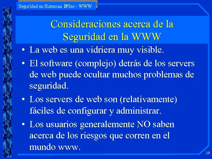 Seguridad en Sistemas: IPSec - WWW Consideraciones acerca de la Seguridad en la WWW