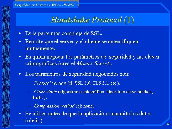 Seguridad en Sistemas: IPSec - WWW Handshake Protocol (1) • Es la parte más