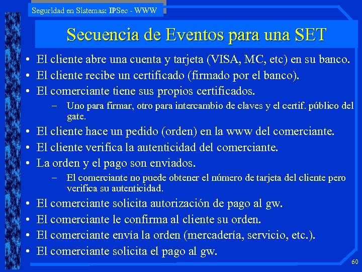 Seguridad en Sistemas: IPSec - WWW Secuencia de Eventos para una SET • El