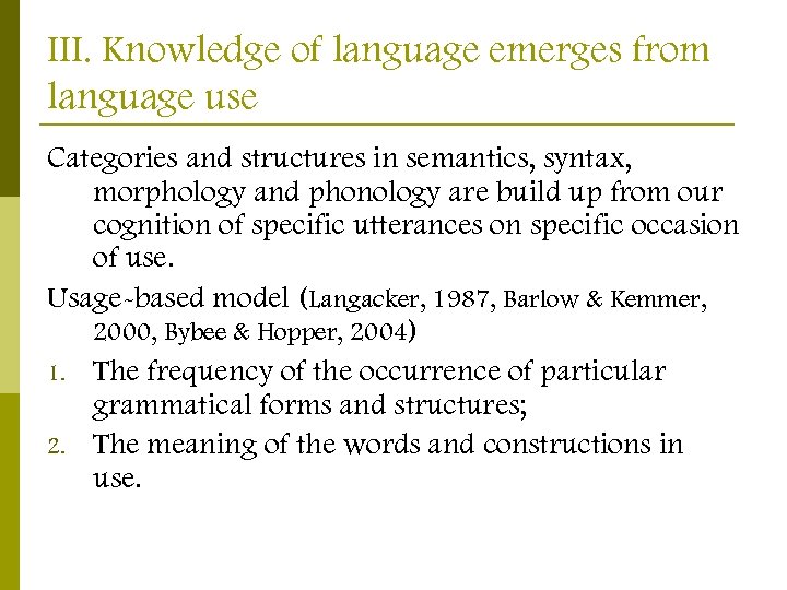 III. Knowledge of language emerges from language use Categories and structures in semantics, syntax,