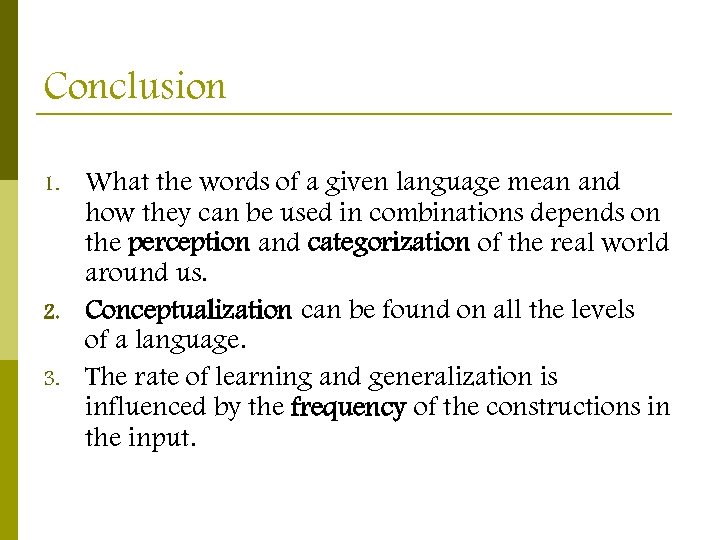 Conclusion 1. 2. 3. What the words of a given language mean and how